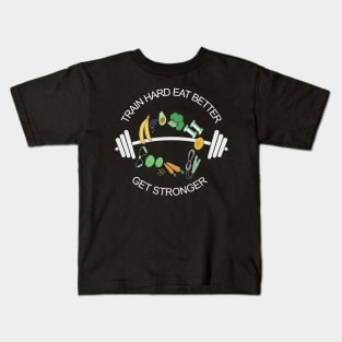 Train hard eat better get stonger design Kids T-Shirt